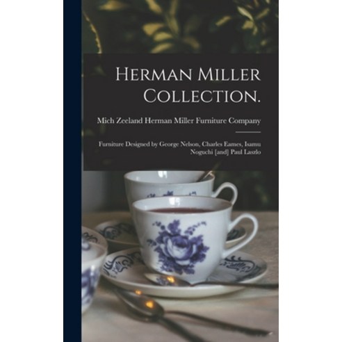 (영문도서) Herman Miller Collection.: Furniture Designed by George Nelson Charles Eames Isamu Noguchi … Hardcover, Hassell Street Press, English, 9781014144881 managainsthimself Best Top5