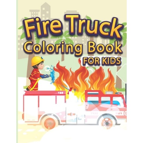Fire Truck Coloring Book For Kids: Fire Fighter Coloring Book. Great Gift For Boys Girls Toddlers ... Paperback, Independently Published, English, 9798717579438