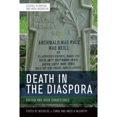 Death in the Diaspora: Gravestones and Memorial Markers Across the British World Hardcover, Edinburgh University Press