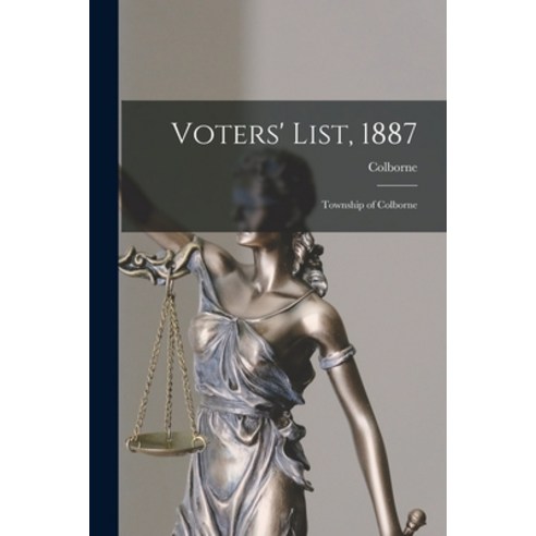 (영문도서) Voters'' List 1887 [microform]: Township of Colborne Paperback, Legare Street Press, English, 9781014850126