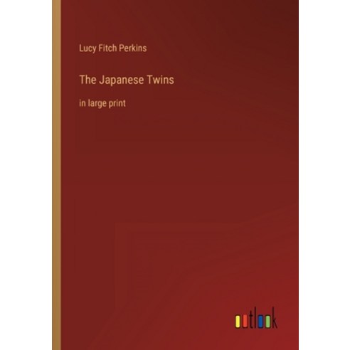 (영문도서) The Japanese Twins: in large print Paperback, Outlook Verlag, English, 9783368328320