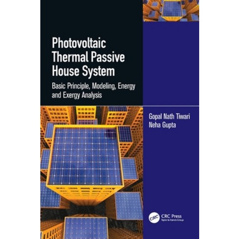 (영문도서) Photovoltaic Thermal Passive House System: Basic Principle Modeling Energy and Exergy Analysis Hardcover, CRC Press, English, 9781138333550