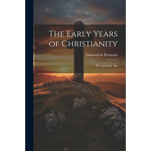 (영문도서) The Early Years of Christianity: The Apostolic Age Paperback, Legare Street Press, English, 9781022806948