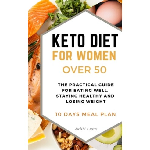 (영문도서) Keto Diet for Women Over 50: The Practical Guide for Eating Well Staying Healthy and Losing ... Hardcover, Aditi Lees, English, 9781803125626