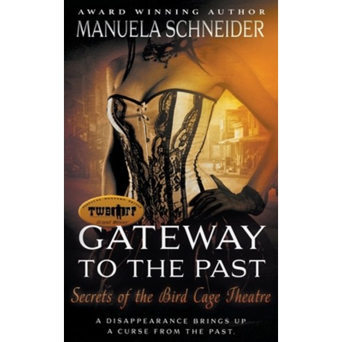 Gateway To The Past: Secrets of the Bird Cage Theatre Paperback, Wolfpack Publishing LLC, English, 9781647345860