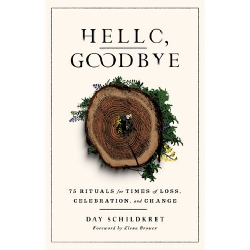 (영문도서) Hello Goodbye: 75 Rituals for Times of Loss Celebration and Change Paperback, S&s/Simon Element, English, 9781982170943