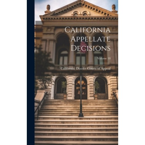 (영문도서) California Appellate Decisions; Volume 18 Hardcover, Legare Street Press, English, 9781020998454