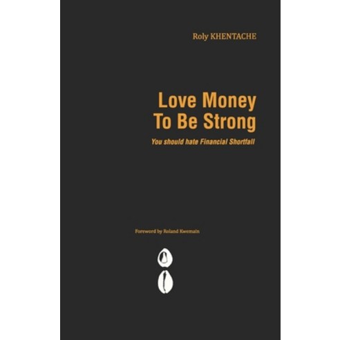 (영문도서) Love Money to be Strong: You should hate Financial Shortfall Paperback, Bimbia, English, 9789956506545