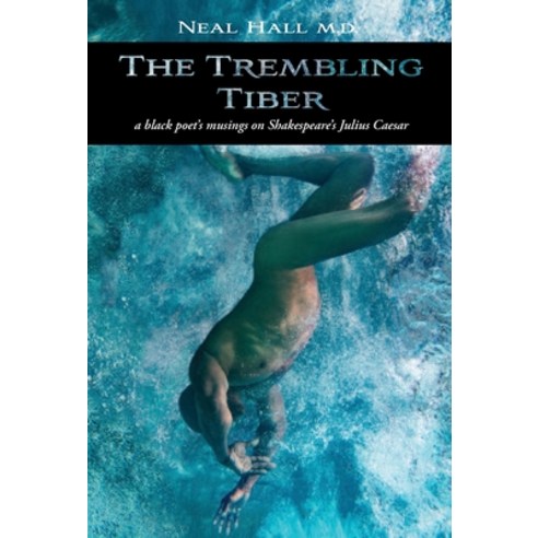 The Trembling Tiber: A black poet''s musings on Shakespeare''s Julius Caesar Hardcover, L''Aleph, English, 9789176375884