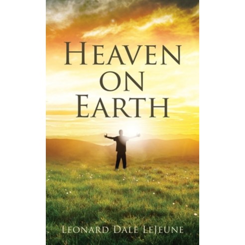 (영문도서) Heaven on Earth Paperback, Xulon Press, English, 9781630504212