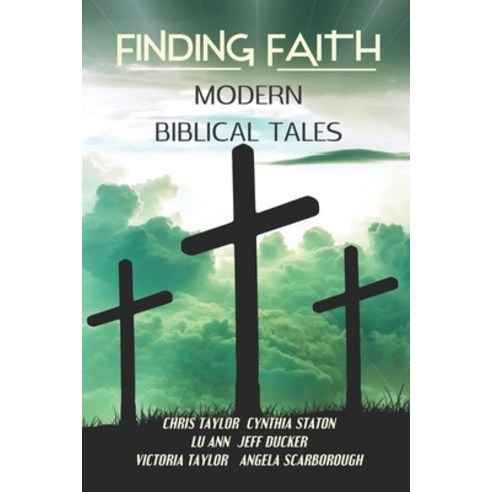 Finding Faith: Modern Biblical Tales Paperback, Independently Published