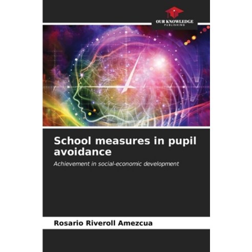 (영문도서) School measures in pupil avoidance Paperback, Our Knowledge Publishing, English, 9786206534174