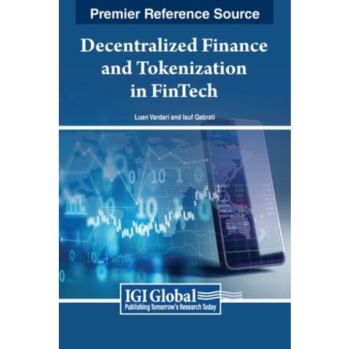 (영문도서) Decentralized Finance and Tokenization in FinTech Hardcover, IGI Global, English, 9798369333464
