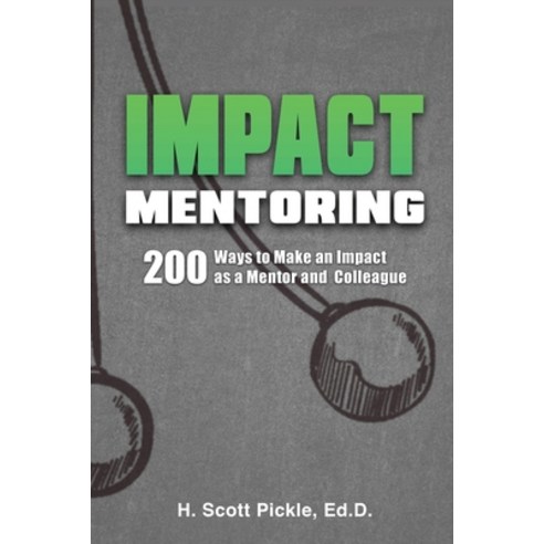 (영문도서) Impact Mentoring: 200 Ways to Make an Impact as a Mentor and Colleague Paperback, Independently Published, English, 9798324812300