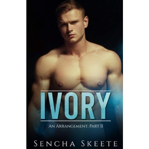 Ivory: An Arrangement Part II Paperback, Independently Published