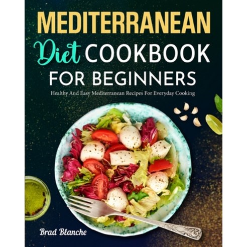 (영문도서) Mediterranean Diet Cookbook for Beginners: Healthy and Easy Mediterranean Recipes for Everyda... Paperback, Brian Griffin, English, 9781637334034