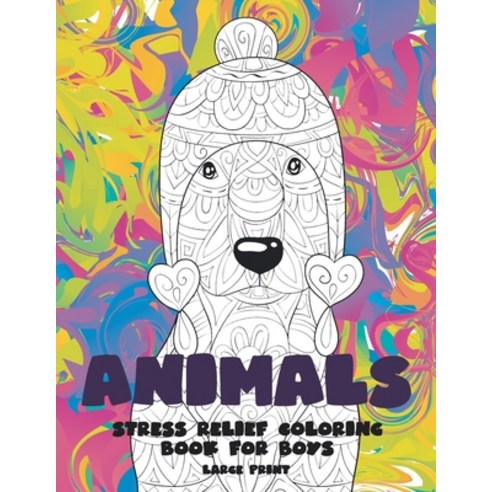 Stress Relief Coloring Book for Boys - Animals - Large Print Paperback, Independently Published