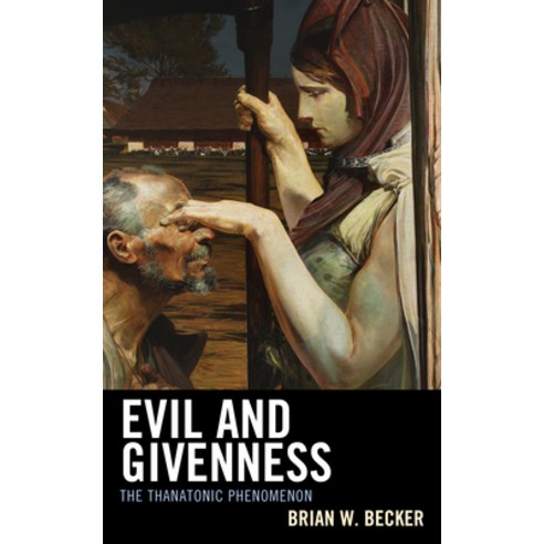 (영문도서) Evil and Givenness: The Thanatonic Phenomenon Hardcover, Lexington Books, English, 9781793651167