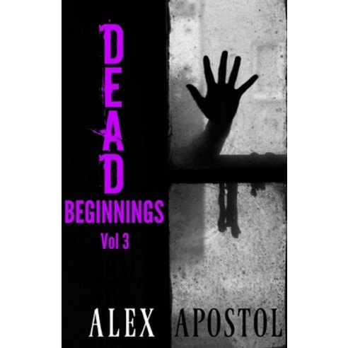 (영문도서) Dead Beginnings Volume 3: How Olivia Darling Survived the First Days of the Zombie Apocalypse Paperback, Independently Published, English, 9798517491374