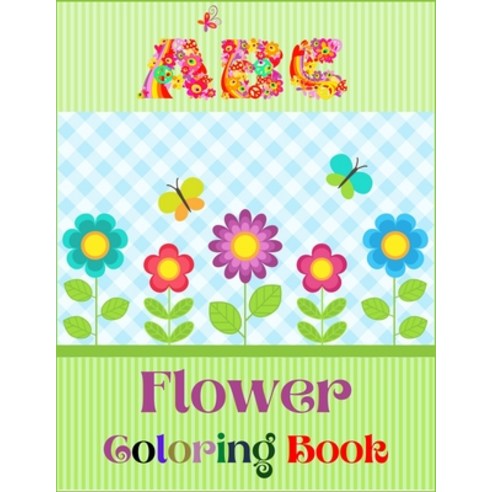 ABC Flower Coloring Book: An Activity Book for Toddlers and Preschool Kids to Learn the English Alph... Paperback, Independently Published
