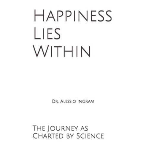 (영문도서) Happiness Lies Within: The Journey as Charted by Science Paperback, Independently Published, English, 9798320075211