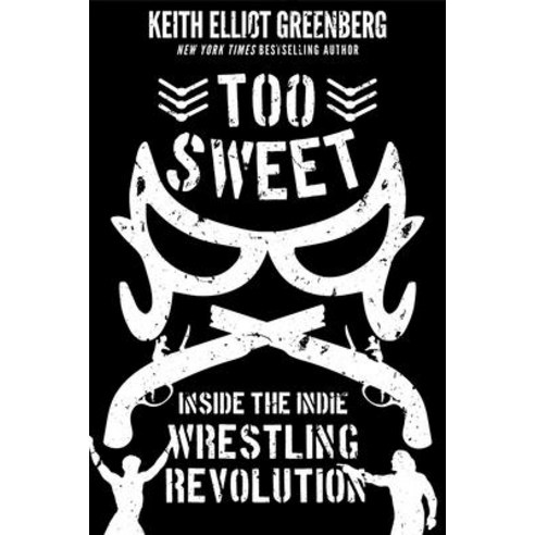 Too Sweet: Inside the Indie Wrestling Revolution Paperback, ECW Press