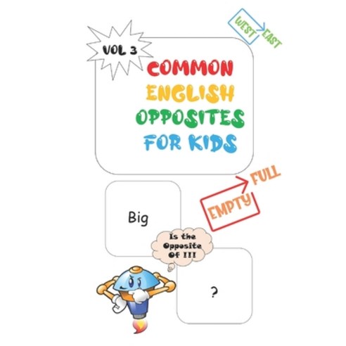 Common Opposites For Kids: Vol 3 - Ages 4 and Up - Kindergarten to 1st Grade - Phonics - Beginning R... Paperback, Independently Published