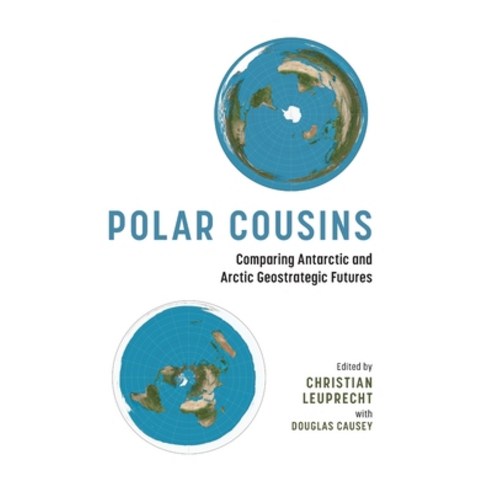 (영문도서) Polar Cousins: Comparing Antarctic and Arctic Geostrategic Futures Hardcover, University of Calgary Press, English, 9781773854373