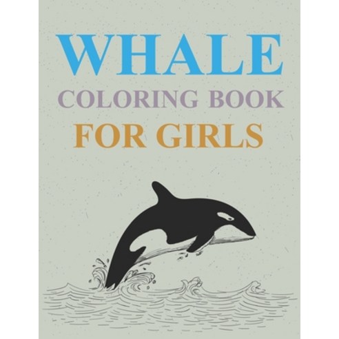 Whale Coloring Book For Girls: Whale Activity Coloring Book For Kids Paperback, Independently Published, English, 9798727628355