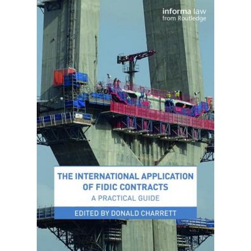 The International Application of Fidic Contracts: A Practical Guide Paperback, Informa Law from Routledge