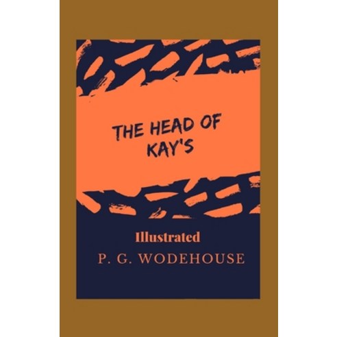 The Head of Kay''s Illustrated: Fiction Humorous Paperback, Independently Published, English, 9798742900177