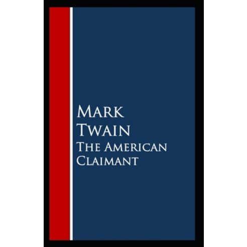 The American Claimant: Mark Twain (American Literature)[Annotated] Paperback, Independently Published, English, 9798736747047