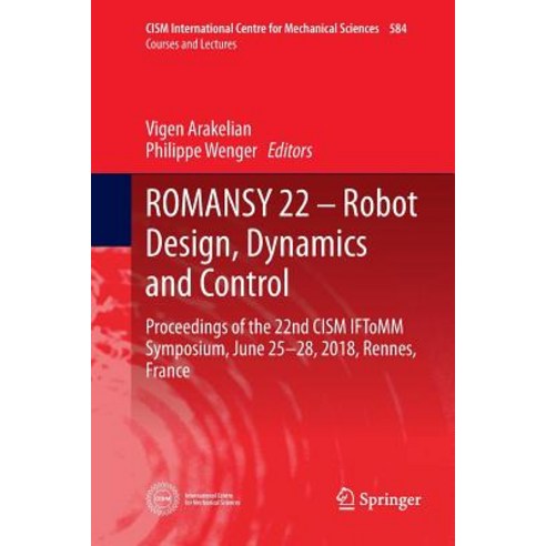 (영문도서) Romansy 22 - Robot Design Dynamics and Control: Proceedings of the 22nd Cism Iftomm Symposiu... Paperback, Springer, English, 9783030076900