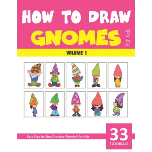 How to Draw Gnomes for Kids - Volume 1 Paperback, Independently Published