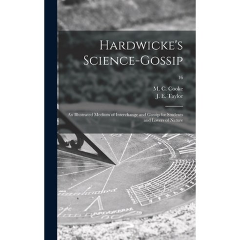 (영문도서) Hardwicke''s Science-gossip: an Illustrated Medium of Interchange and Gossip for Students and ... Hardcover, Legare Street Press, English, 9781013456138