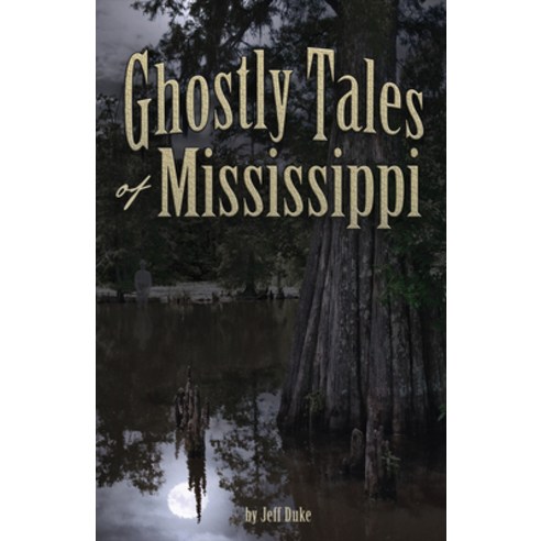 (영문도서) Ghostly Tales of Mississippi Hardcover, Adventure Publications, English, 9781591939238