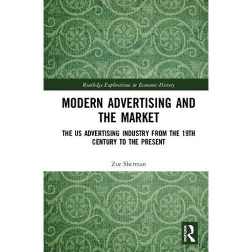 Modern Advertising and the Market for Audience Attention: The US Advertising Industry''s Turn-of-the-... Hardcover, Routledge, English, 9781138201545