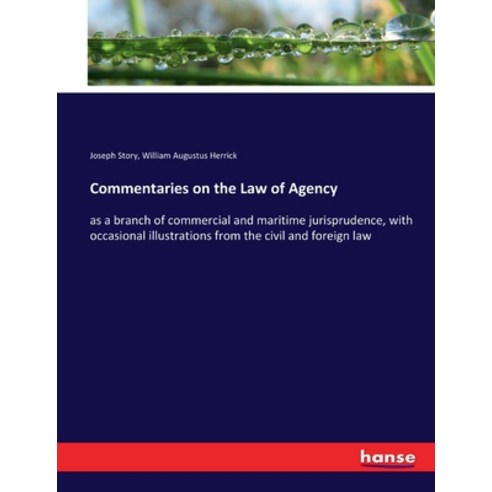 (영문도서) Commentaries on the Law of Agency: as a branch of commercial and maritime jurisprudence with... Paperback, Hansebooks, English, 9783337315061