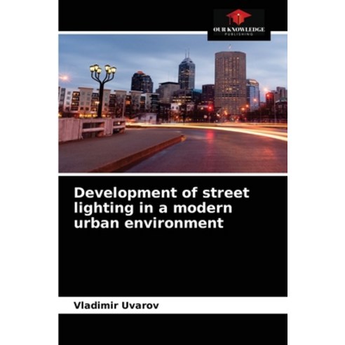 (영문도서) Development of street lighting in a modern urban environment Paperback, Our Knowledge Publishing, English, 9786203673364