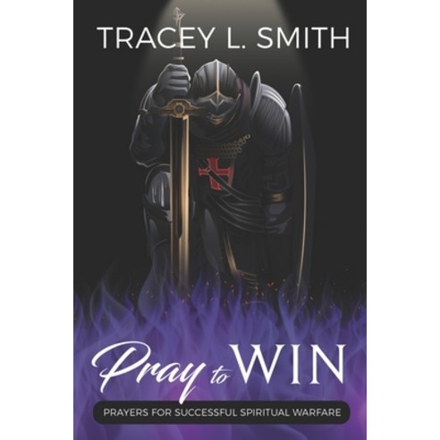 (영문도서) Pray to Win: Prayers for Successful Spiritual Warfare Paperback, Salvationlive! Publishing, English, 9780578278612