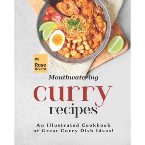(영문도서) Mouthwatering Curry Recipes: An Illustrated Cookbook of Great Curry Dish Ideas! Paperback, Independently Published, English, 9798487236951