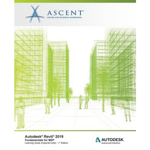 Autodesk Revit 2019: Fundamentals for MEP (Imperial Units): Autodesk Authorized Publisher Software ... Paperback, Ascent, Center for Technical Knowledge