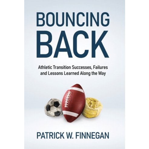 (영문도서) Bouncing Back: Athletic Transition Successes Failures and Lessons Learned along the Way Hardcover, New Degree Press, English, 9781636766546