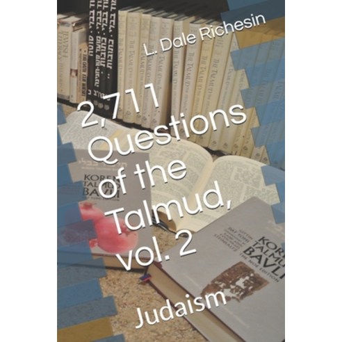 2 711 Questions of the Talmud vol. 2: Judaism Paperback, Independently Published, English, 9798613128778
