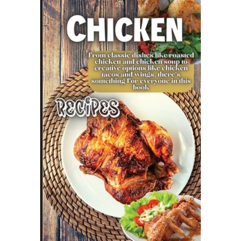 (영문도서) Chicken Recipes: It contains delicious chicken recipes that are healthy and easy to make. Paperback, Angelica S. Davis, English, 9781803906812