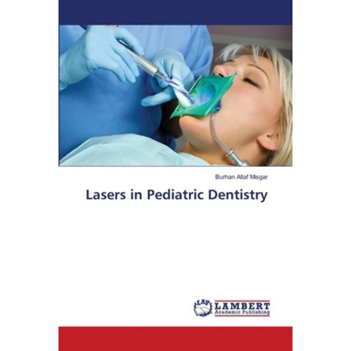 (영문도서) Lasers in Pediatric Dentistry Paperback, LAP Lambert Academic Publis..., English, 9786203307412