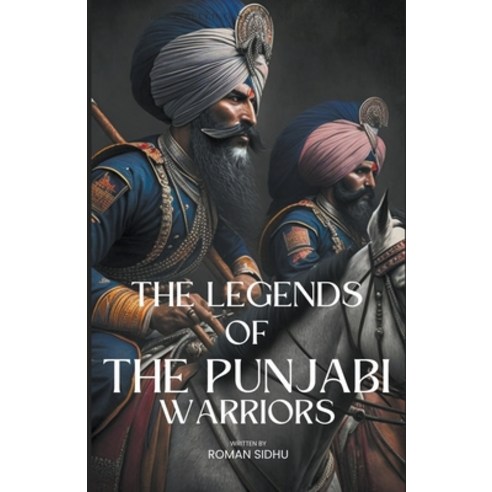 (영문도서) The Legends Of Punjabi Warriors Paperback, Sardargarhincbooks, English, 9798223760108