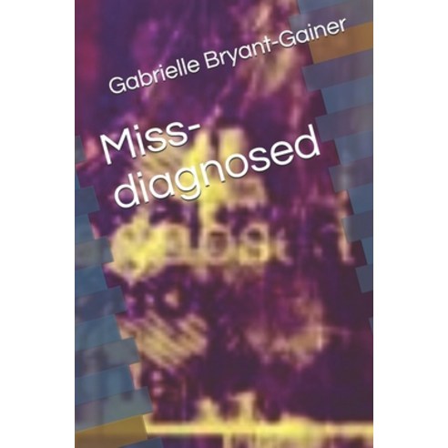 Miss-diagnosed Paperback, Independently Published
