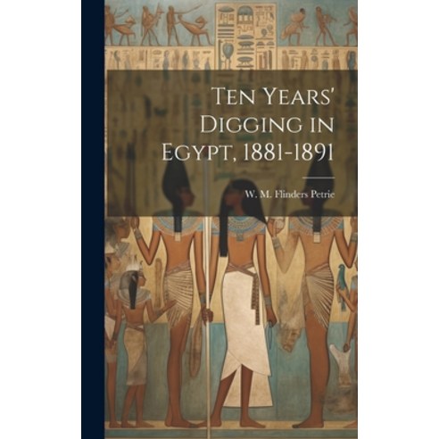 (영문도서) Ten Years'' Digging in Egypt 1881-1891 Hardcover, Legare Street Press, English, 9781019383490