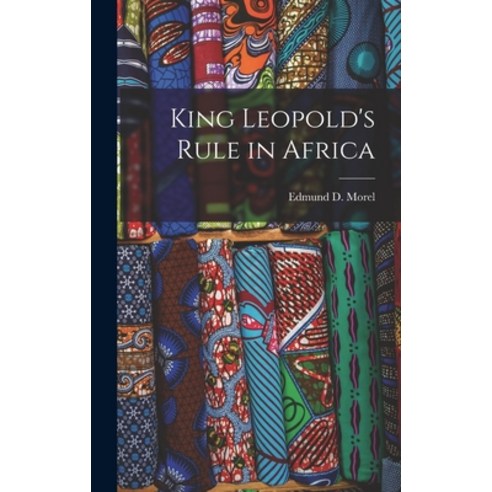 (영문도서) King Leopold''s Rule in Africa Hardcover, Legare Street Press, English, 9781015667853
